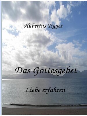 cover image of Das Gottesgebet--Liebe erfahren